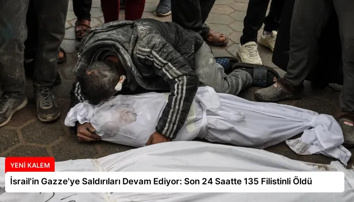 İsrail’in Gazze’ye Saldırıları Devam Ediyor: Son 24 Saatte 135 Filistinli Öldü