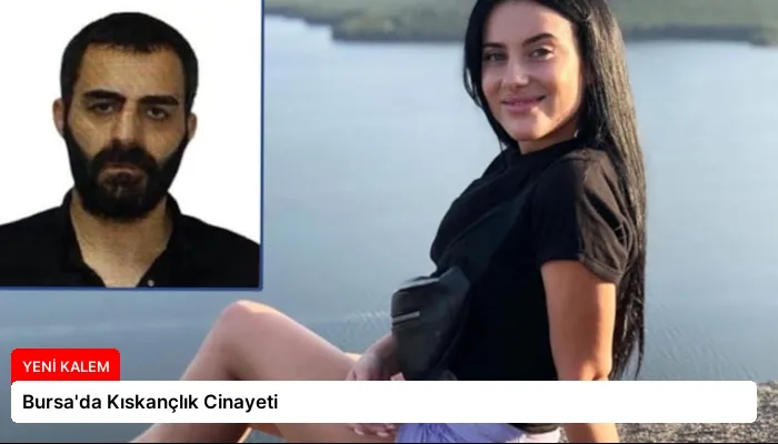 Bursa’da Kıskançlık Cinayeti