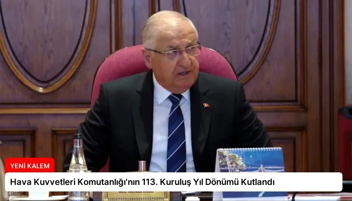 Hava Kuvvetleri Komutanlığı’nın 113. Kuruluş Yıl Dönümü Kutlandı