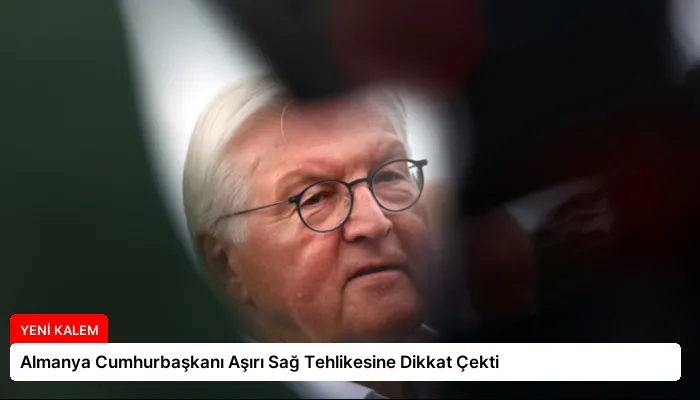 Almanya Cumhurbaşkanı Aşırı Sağ Tehlikesine Dikkat Çekti
