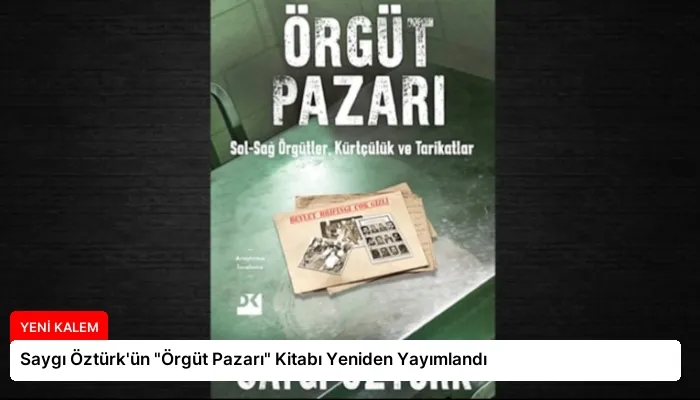 Saygı Öztürk’ün “Örgüt Pazarı” Kitabı Yeniden Yayımlandı