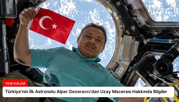 Türkiye’nin İlk Astronotu Alper Gezeravcı’dan Uzay Macerası Hakkında Bilgiler
