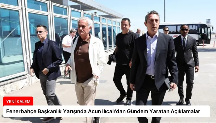 Fenerbahçe Başkanlık Yarışında Acun Ilıcalı’dan Gündem Yaratan Açıklamalar
