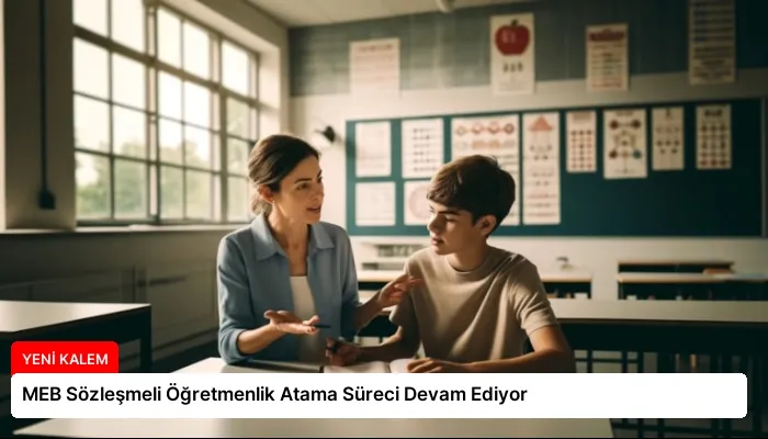 MEB Sözleşmeli Öğretmenlik Atama Süreci Devam Ediyor
