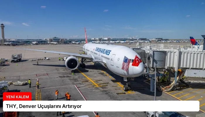 THY, Denver Uçuşlarını Artırıyor