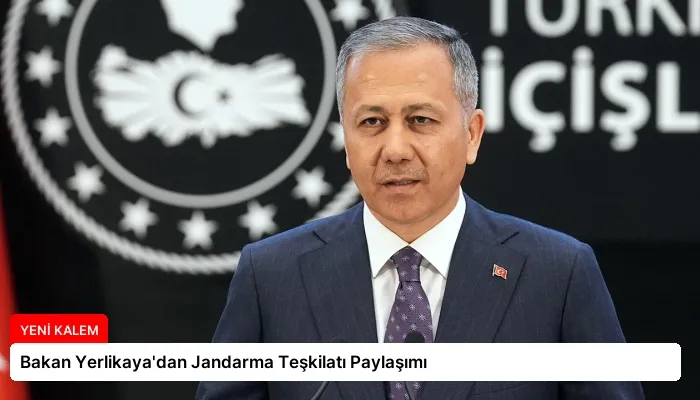 Bakan Yerlikaya’dan Jandarma Teşkilatı Paylaşımı