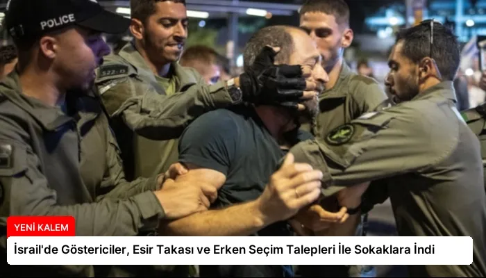 İsrail’de Göstericiler, Esir Takası ve Erken Seçim Talepleri İle Sokaklara İndi