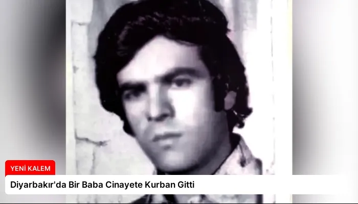 Diyarbakır’da Bir Baba Cinayete Kurban Gitti