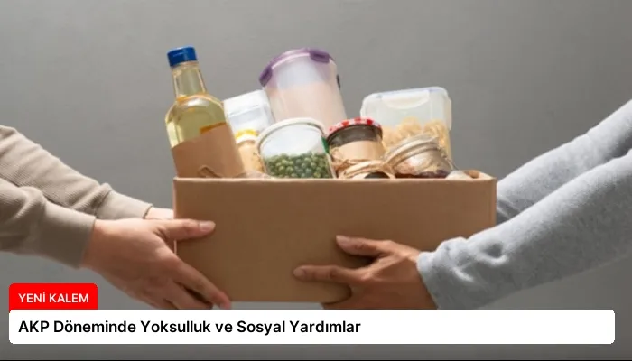 AKP Döneminde Yoksulluk ve Sosyal Yardımlar