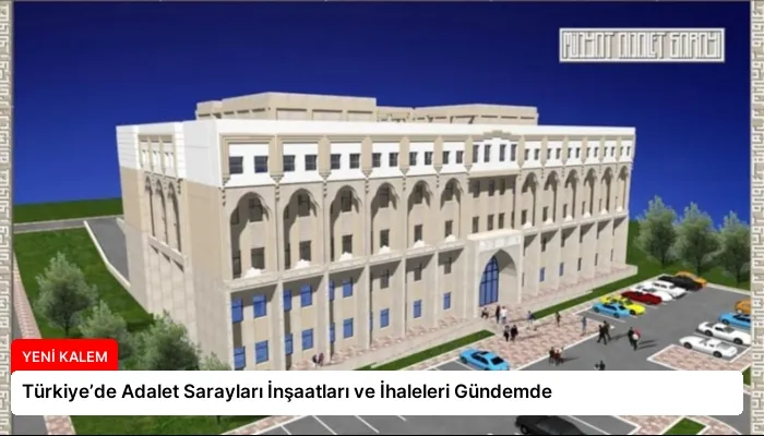 Türkiye’de Adalet Sarayları İnşaatları ve İhaleleri Gündemde