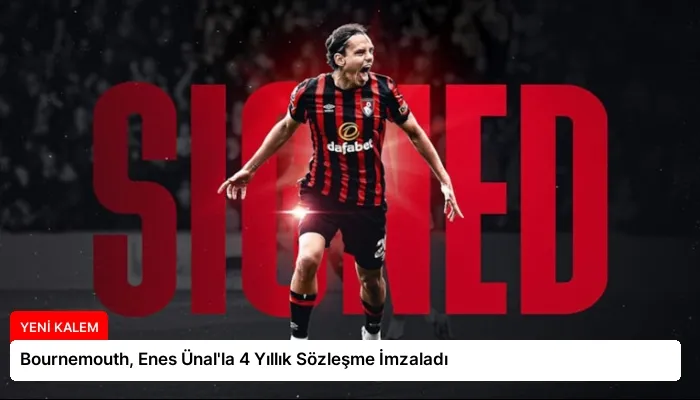Bournemouth, Enes Ünal’la 4 Yıllık Sözleşme İmzaladı