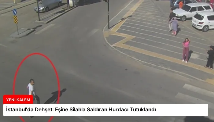 İstanbul’da Dehşet: Eşine Silahla Saldıran Hurdacı Tutuklandı