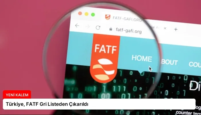 Türkiye, FATF Gri Listeden Çıkarıldı