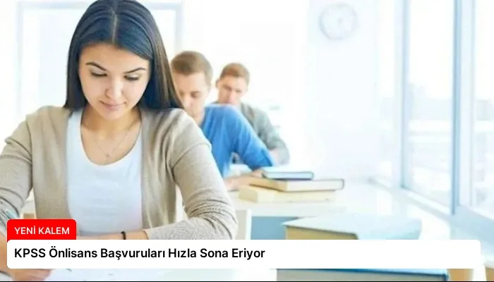 KPSS Önlisans Başvuruları Hızla Sona Eriyor