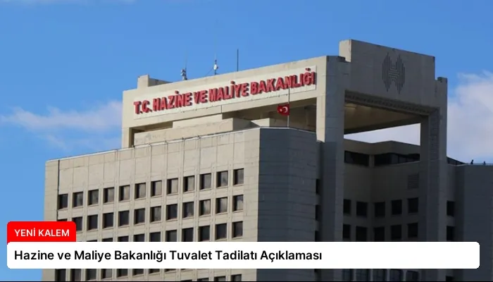Hazine ve Maliye Bakanlığı Tuvalet Tadilatı Açıklaması