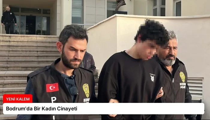 Bodrum’da Bir Kadın Cinayeti