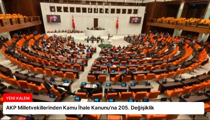 AKP Milletvekillerinden Kamu İhale Kanunu’na 205. Değişiklik