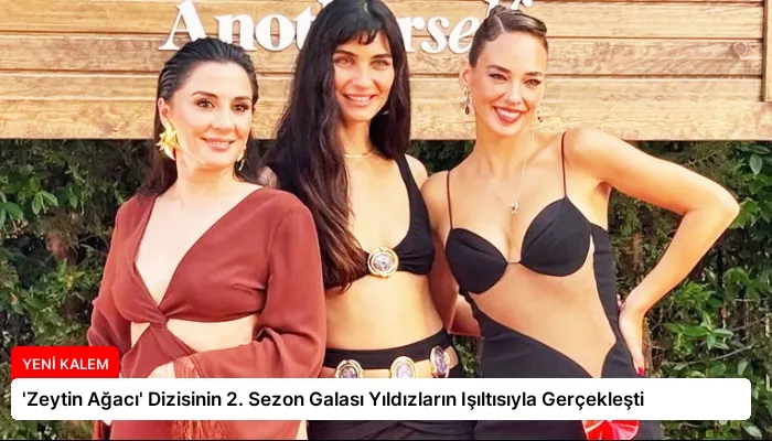 ‘Zeytin Ağacı’ Dizisinin 2. Sezon Galası Yıldızların Işıltısıyla Gerçekleşti