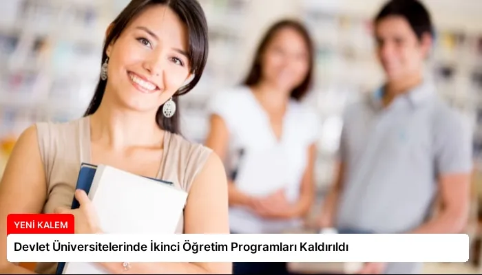 Devlet Üniversitelerinde İkinci Öğretim Programları Kaldırıldı