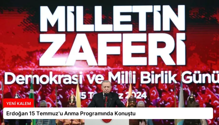 Erdoğan 15 Temmuz’u Anma Programında Konuştu
