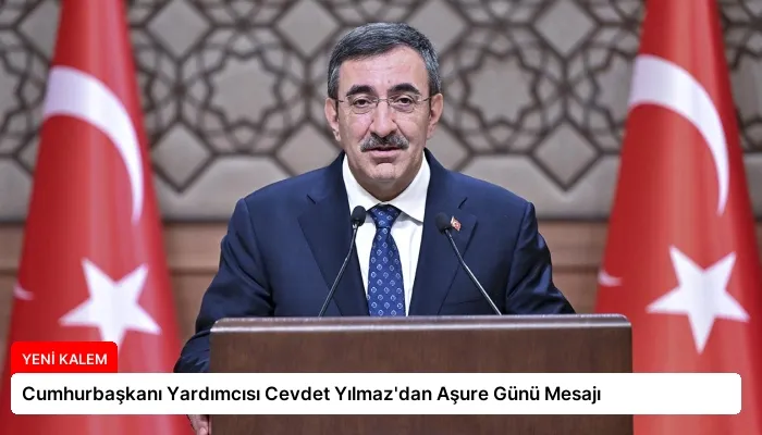 Cumhurbaşkanı Yardımcısı Cevdet Yılmaz’dan Aşure Günü Mesajı
