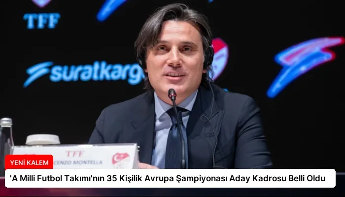 ‘A Milli Futbol Takımı’nın 35 Kişilik Avrupa Şampiyonası Aday Kadrosu Belli Oldu