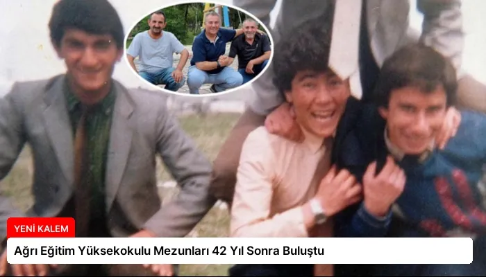Ağrı Eğitim Yüksekokulu Mezunları 42 Yıl Sonra Buluştu
