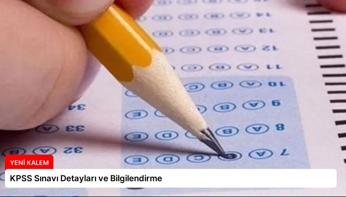 KPSS Sınavı Detayları ve Bilgilendirme