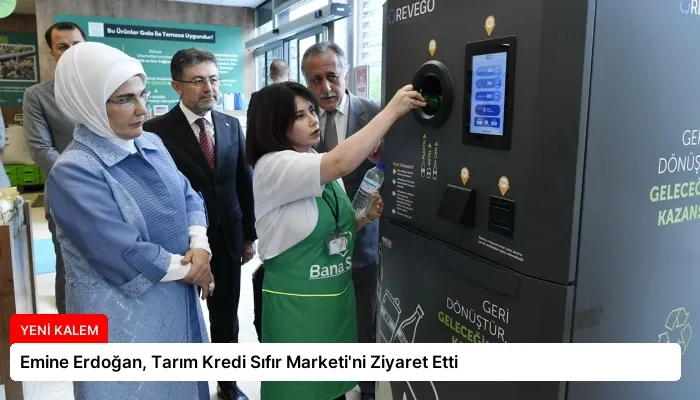 Emine Erdoğan, Tarım Kredi Sıfır Marketi’ni Ziyaret Etti