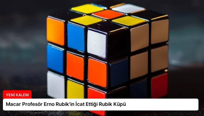 Macar Profesör Erno Rubik’in İcat Ettiği Rubik Küpü