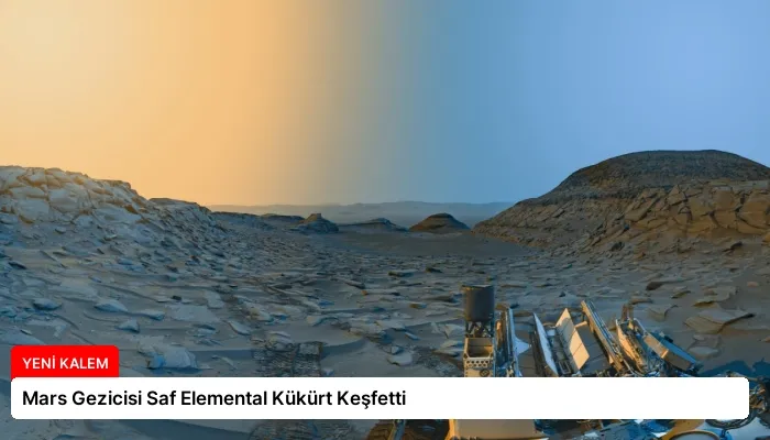Mars Gezicisi Saf Elemental Kükürt Keşfetti