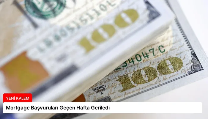 Mortgage Başvuruları Geçen Hafta Geriledi