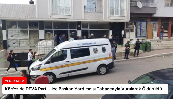 Körfez’de DEVA Partili İlçe Başkan Yardımcısı Tabancayla Vurularak Öldürüldü