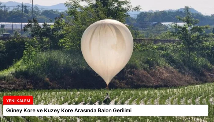 Güney Kore ve Kuzey Kore Arasında Balon Gerilimi