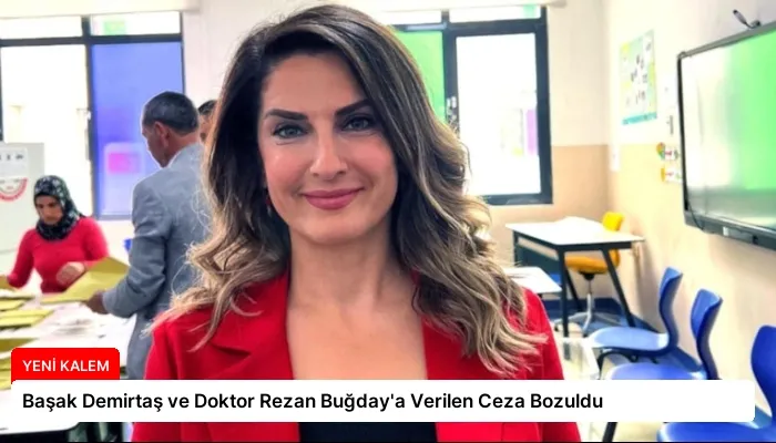 Başak Demirtaş ve Doktor Rezan Buğday’a Verilen Ceza Bozuldu