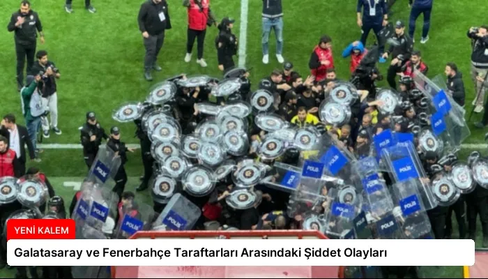 Galatasaray ve Fenerbahçe Taraftarları Arasındaki Şiddet Olayları