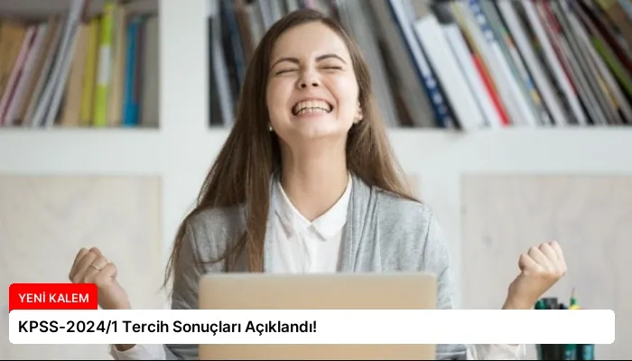 KPSS-2024/1 Tercih Sonuçları Açıklandı!
