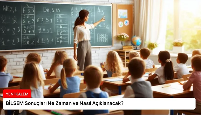 BİLSEM Sonuçları Ne Zaman ve Nasıl Açıklanacak?