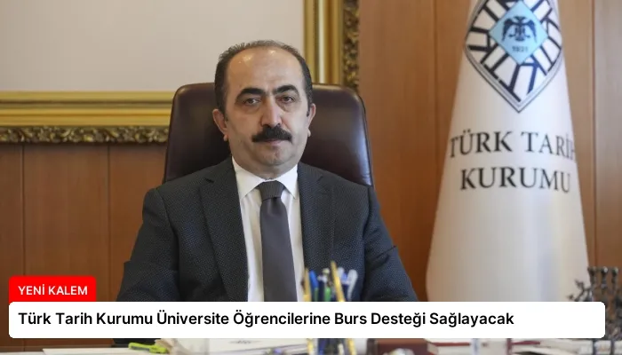 Türk Tarih Kurumu Üniversite Öğrencilerine Burs Desteği Sağlayacak