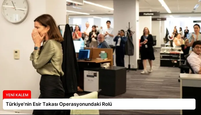 Türkiye’nin Esir Takası Operasyonundaki Rolü