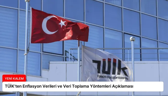 TÜİK’ten Enflasyon Verileri ve Veri Toplama Yöntemleri Açıklaması