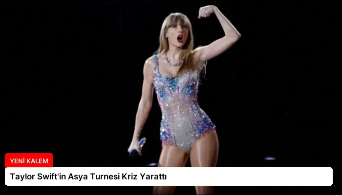 Taylor Swift’in Asya Turnesi Kriz Yarattı