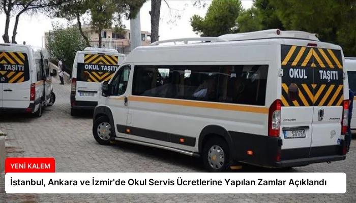 İstanbul, Ankara ve İzmir’de Okul Servis Ücretlerine Yapılan Zamlar Açıklandı