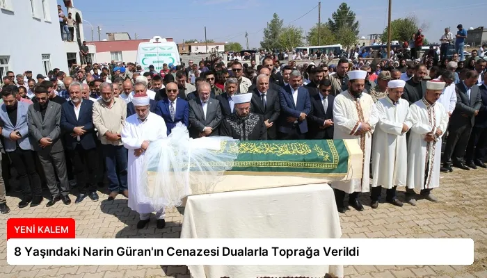 8 Yaşındaki Narin Güran’ın Cenazesi Dualarla Toprağa Verildi