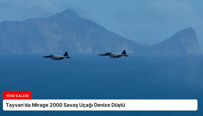 Tayvan’da Mirage 2000 Savaş Uçağı Denize Düştü