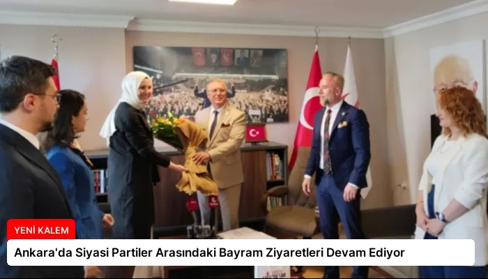 Ankara’da Siyasi Partiler Arasındaki Bayram Ziyaretleri Devam Ediyor