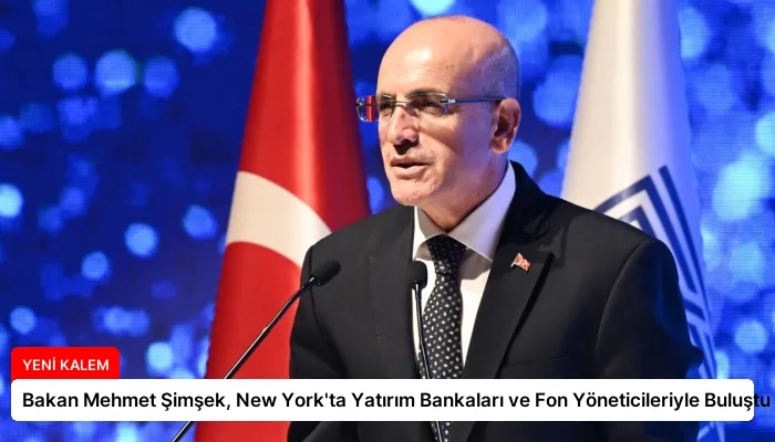 Bakan Mehmet Şimşek, New York’ta Yatırım Bankaları ve Fon Yöneticileriyle Buluştu