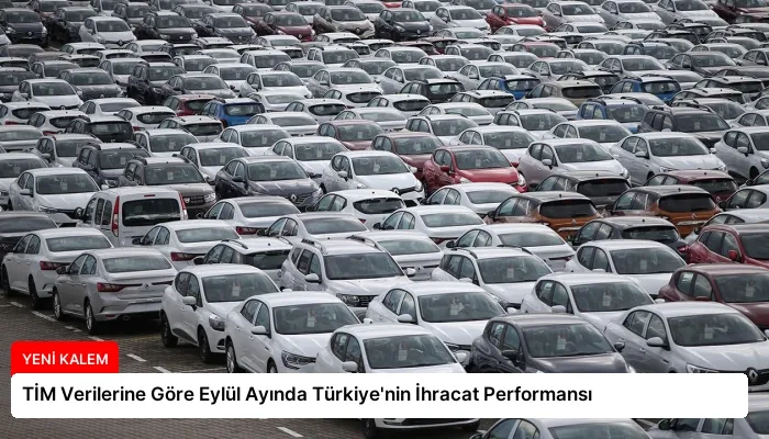 TİM Verilerine Göre Eylül Ayında Türkiye’nin İhracat Performansı