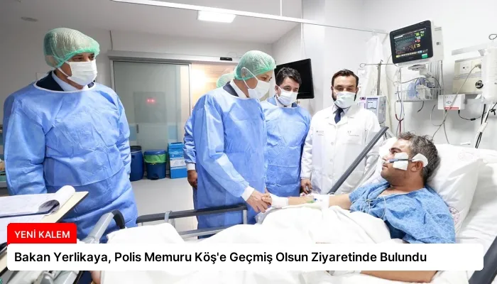 Bakan Yerlikaya, Polis Memuru Köş’e Geçmiş Olsun Ziyaretinde Bulundu