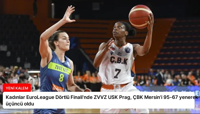 Kadınlar EuroLeague Dörtlü Finali’nde ZVVZ USK Prag, ÇBK Mersin’i 95-67 yenerek üçüncü oldu